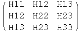 ( H11   H12   H13 )            H12   H22   H23            H13   H23   H33